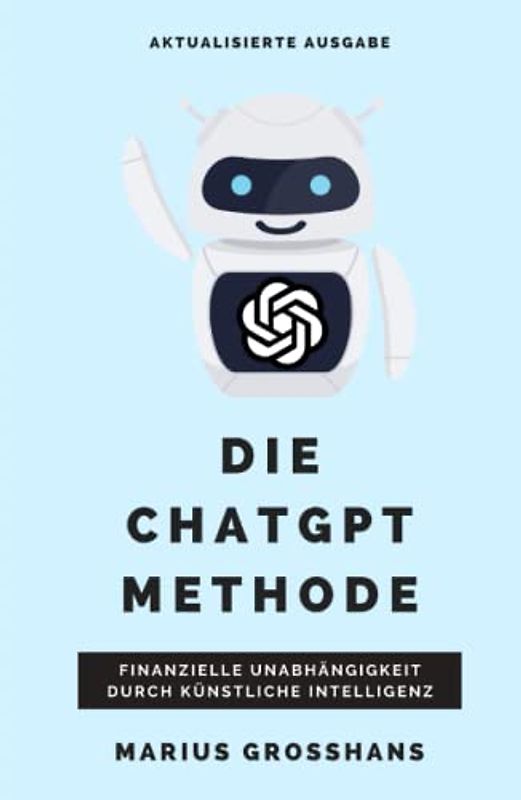 Die ChatGPT Methode: Finanzielle Unabhängigkeit durch künstliche Intelligenz