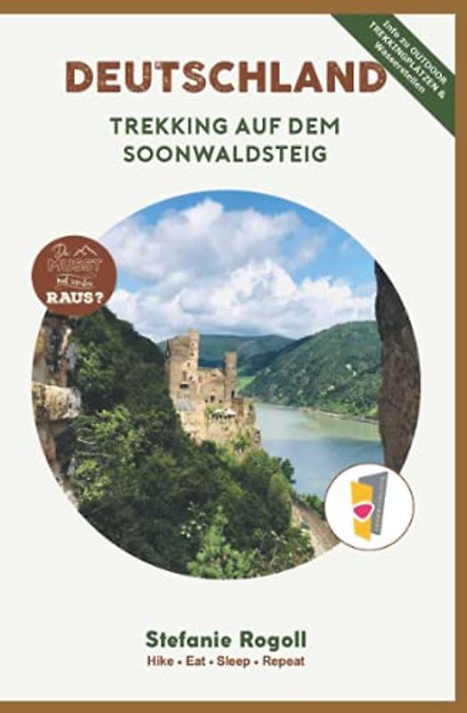 Trekking auf dem Soonwaldsteig: 5 Tage Outdoor Trekkingplanung von Bingen bis Kirn incl. Info Trekkingplätze + Wasserversorgung (Innenteil in Farbe) (Du musst mal wieder raus?)