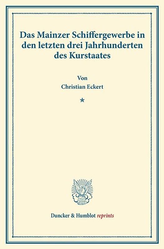 Das Mainzer Schiffergewerbe in den letzten drei Jahrhunderten des Kurstaates.