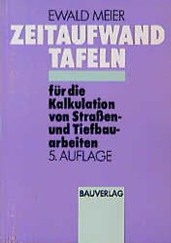 Zeitaufwandtafeln für die Kalkulation von Strassen- und Tiefbauarbeiten