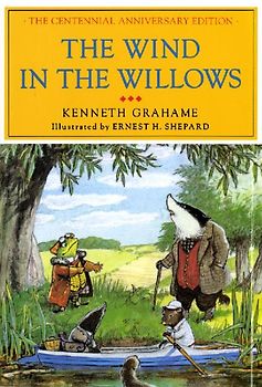 The Wind in the Willows: The Centennial Anniversary Edition - Kenneth Grahame