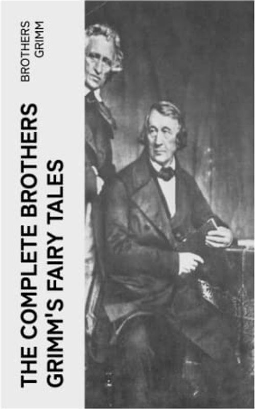 The Complete Brothers Grimm's Fairy Tales