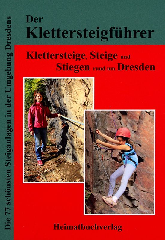 Der Klettersteigführer, Klettersteige, Steige und Stiegen rund um Dresden