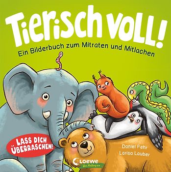 Tierisch voll! - Ein Bilderbuch zum Mitraten und Mitlachen