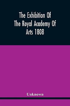 The Exhibition Of The Royal Academy Of Arts 1808
