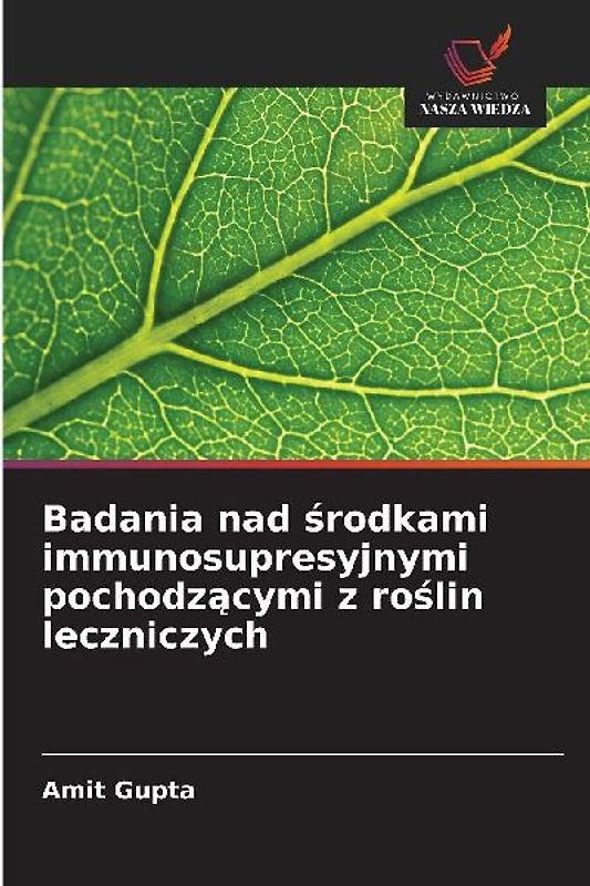 Badania nad ¿rodkami immunosupresyjnymi pochodz¿cymi z ro¿lin leczniczych