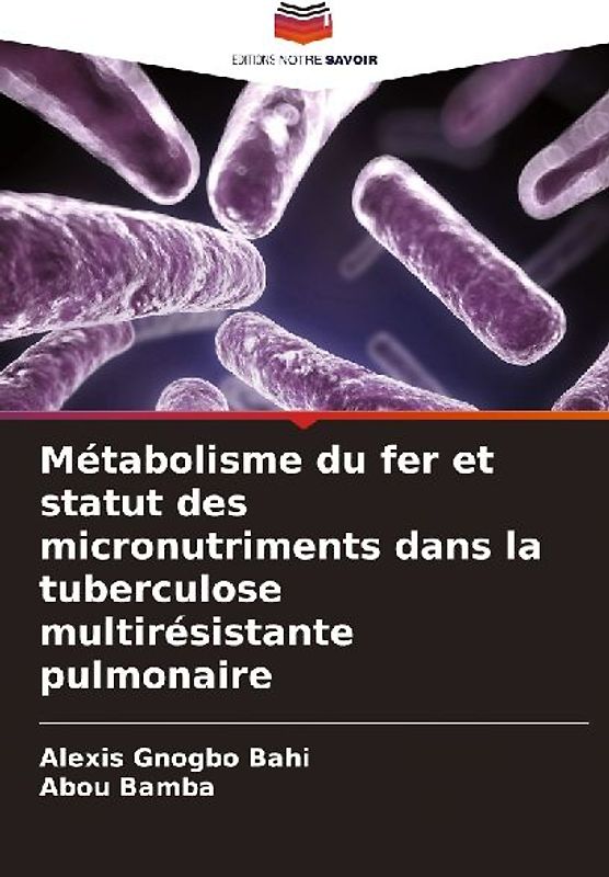Métabolisme du fer et statut des micronutriments dans la tuberculose multirésistante pulmonaire