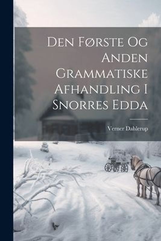 Den Første Og Anden Grammatiske Afhandling I Snorres Edda
