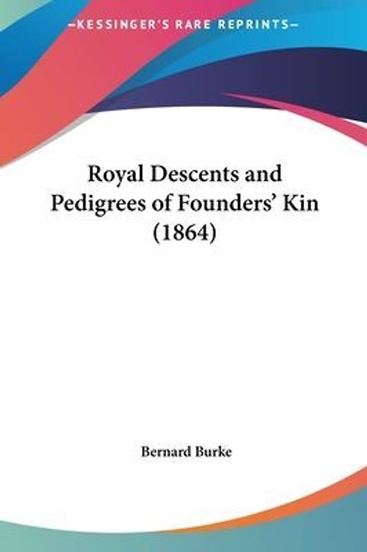 Royal Descents And Pedigrees Of Founders' Kin (1864)