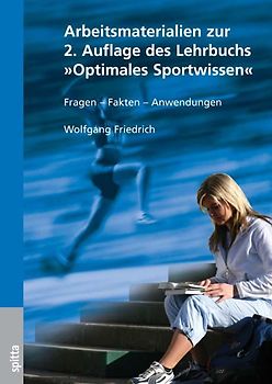Arbeitsmaterialien zum Lehrbuch "Optimales Sportwissen". Fragen – Fakten – Anwendungen