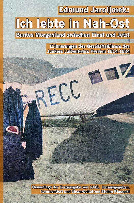 Edmund Jaroljmek: Ich lebte in Nah-Ost. Buntes Morgenland zwischen Einst und Jetzt. (Mit 108 historischen Fotografien und Karten. Buchhandelsausgabe.)