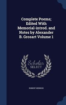 Complete Poems; Edited With Memorial-introd. and Notes by Alexander B. Grosart; Volume 1