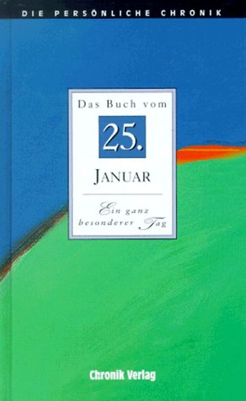 Die persönliche Chronik. 25. Januar