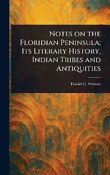Notes on the Floridian Peninsula; Its Literary History, Indian Tribes and Antiquities