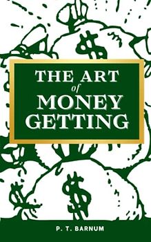 The Art of Money Getting: Golden Rules for Making Money (Annotated)