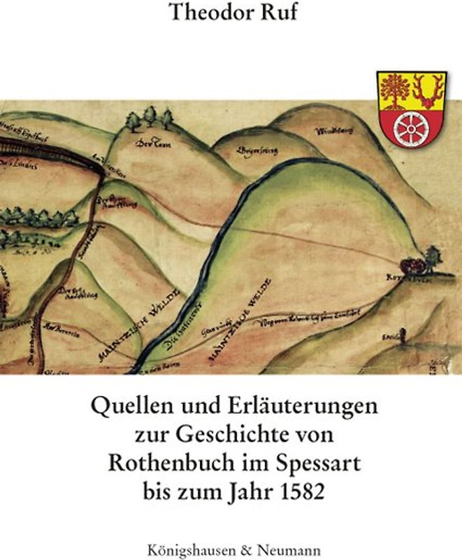 Quellen und Erläuterungen zur Geschichte von Rothenbuch im Spessart bis zum Jahr 1582