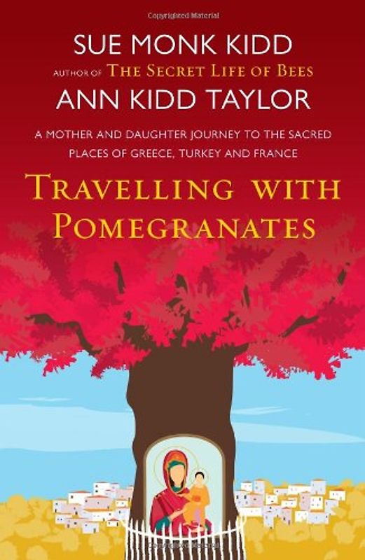 Travelling with Pomegranates - Sue Monk Kidd