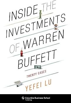 Inside the Investments of Warren Buffett: Twenty Cases (Columbia Business School Publishing)