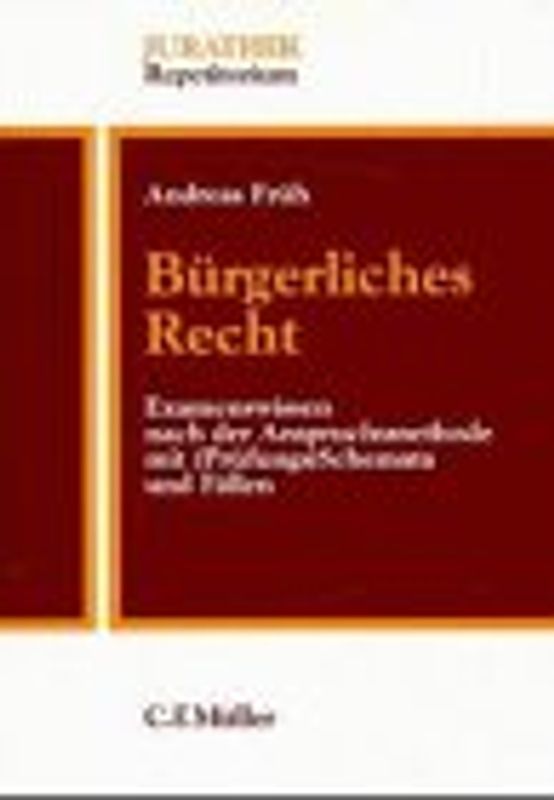 Bürgerliches Recht. Examenswissen nach der Anspruchsmethode mit (Prüfungs)Schemata und Fällen