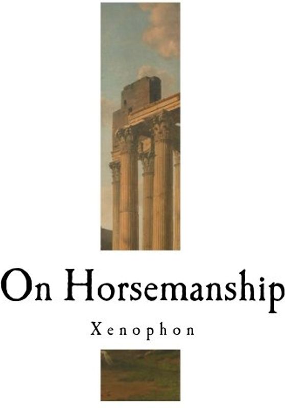 On Horsemanship: Xenophon (On Horsemanship by Xenophon)