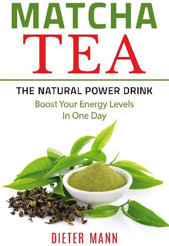 Matcha Tea -The Natural Power Drink