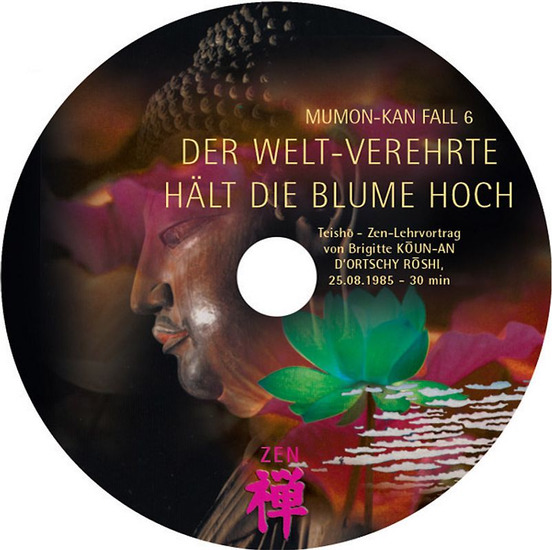 MUMON-KAN Zen-Teisho über Fall 6 - Der Weltverehrte hält die Blume hoch - 1 CD