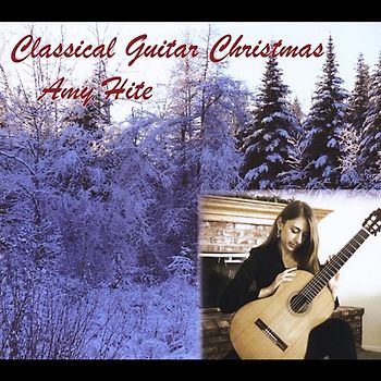 Amy Hite - Classical Guitar Christmas