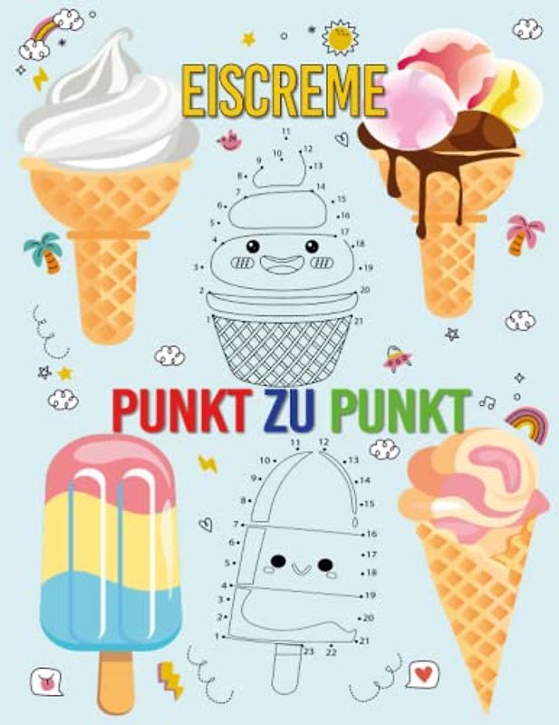 Eiscreme Punkt zu Punkt Malbuch für Kinder ab 4 Jahren: Sommer verbinden die Punkte Färbung Buch für Kinder Mädchen und Jungen | Geschenk für Kinder