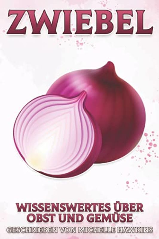 Zwiebel: Wissenswertes über Obst und Gemüse #19