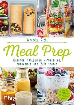 Meal Prep – Gesunde Mahlzeiten vorbereiten, mitnehmen und Zeit sparen