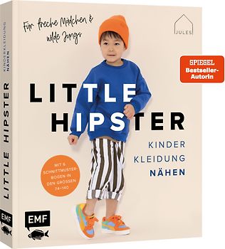 Little Hipster: Kinderkleidung nähen. Frech, wild, wunderbar!