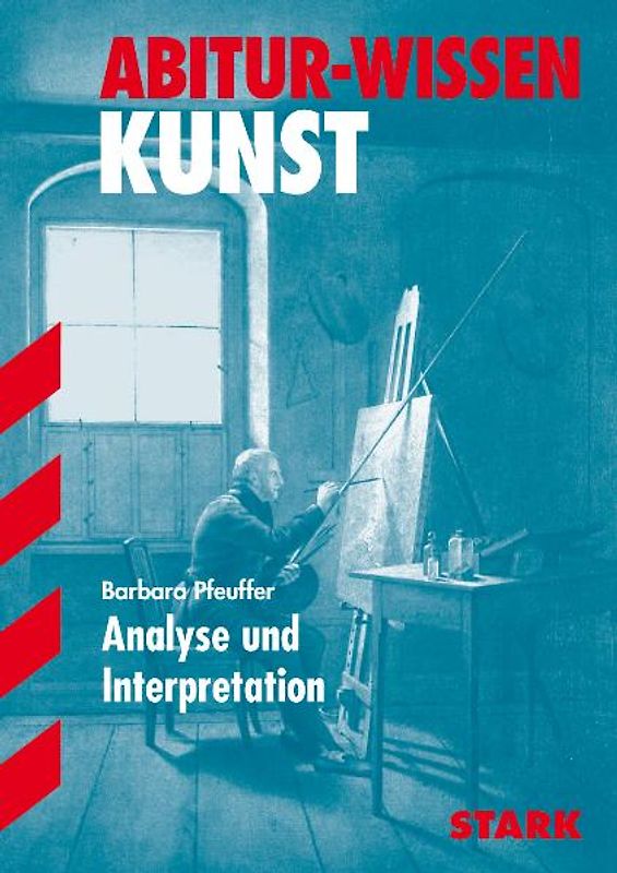 Abitur-Wissen - Kunst Analyse und Interpretation. Analyse und Interpretation - Leistungskurs