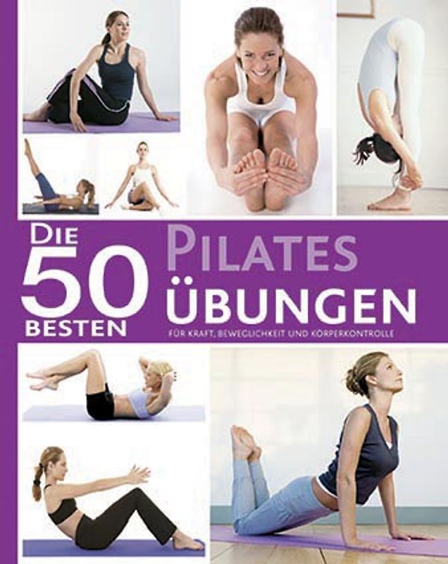 Die 50 besten Pilates Übungen