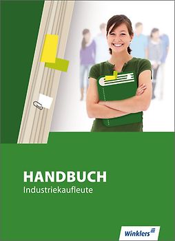 Handbuch für Industriekaufleute / Handbuch Industriekaufleute. Schülerbuch, 6., überarbeitete Auflage, 2012