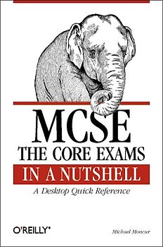 MCSE: The Core Exams in a Nutshell