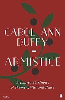 Armistice: A Laureate's Choice of Poems of War and Peace