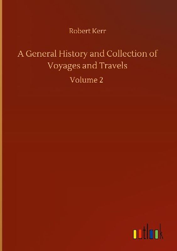 A General History and Collection of Voyages and Travels