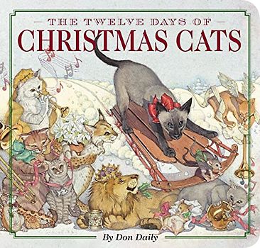 The Twelve Days of Christmas Cats: Celebrate the Holiday Season with 12 Playful Felines (The Classic Edition)