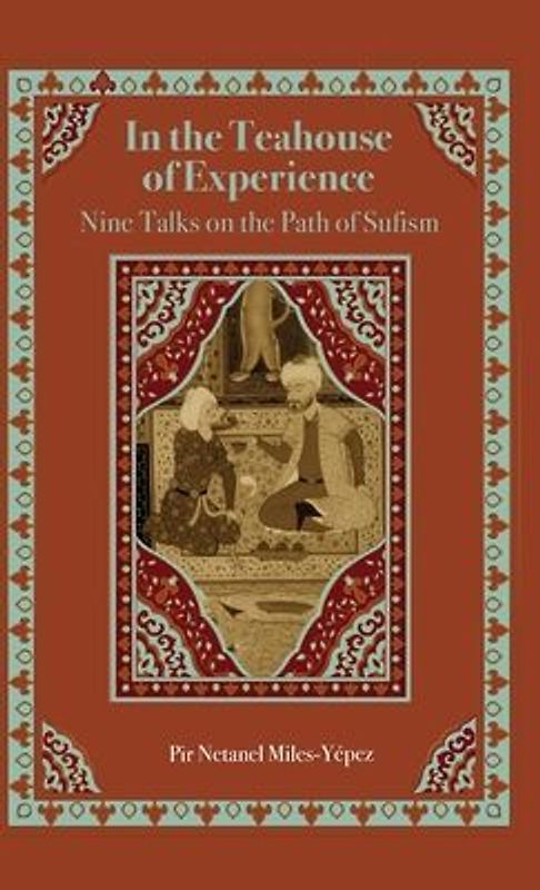 In the Teahouse of Experience: Nine Talks on the Path of Sufism
