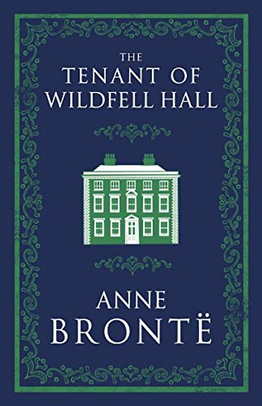 The Tenant of Wildfell Hall: Anne Brontë (Evergreens)