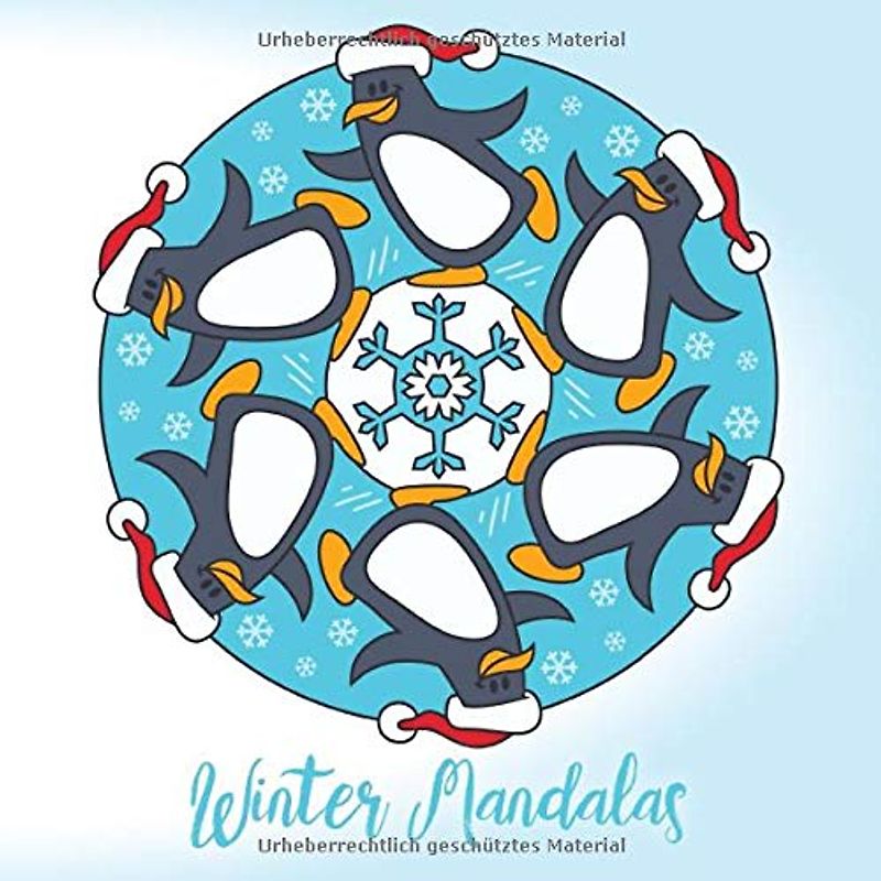 Winter Mandalas: 41 einzigartige, winterliche und weihnachtliche Mandalas für Kinder und Erwachsene zum Ausmalen und als Kopiervorlage
