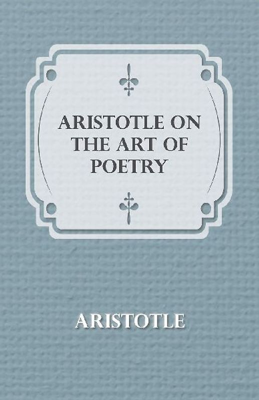 Aristotle on the Art of Poetry