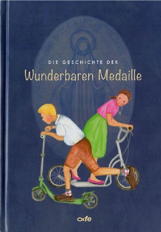 Die Geschichte der Wunderbaren Medaille
