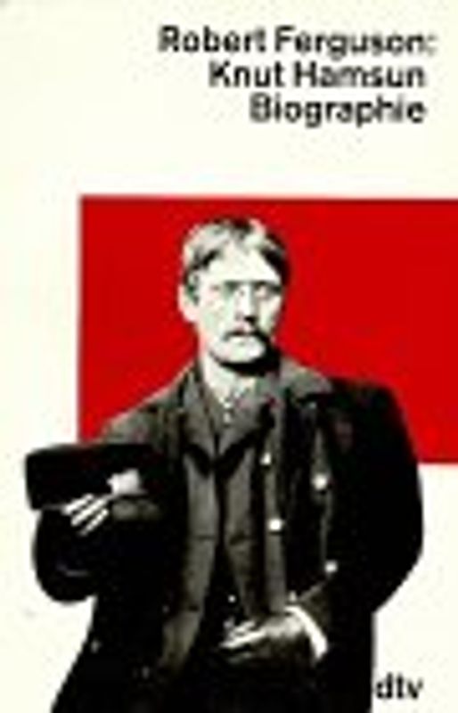Knut Hamsun. Leben gegen den Strom. Biographie