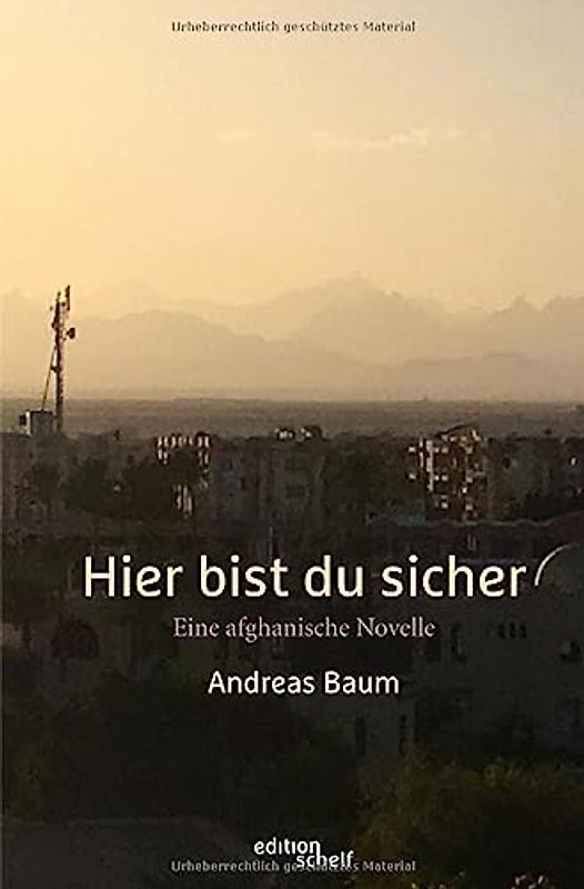 Hier bist du sicher. Eine afghanische Novelle