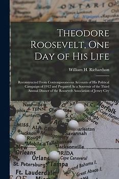 Theodore Roosevelt, One Day of His Life