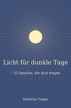 Licht für dunkle Tage - 33 Impulse, die dich tragen