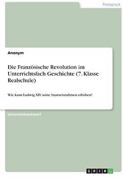 Die Französische Revolution im Unterrichtsfach Geschichte (7. Klasse Realschule)