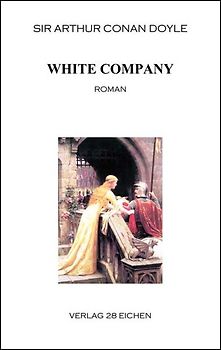 Arthur Conan Doyle: Ausgewählte Werke / White Company