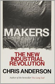 Makers: The New Industrial Revolution - Anderson, Chris